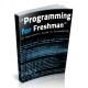 Programming For A Freshman - Beginner&rsquo;s Guide To Programming