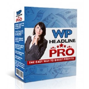 WP Headline Pro: Get MORE Sales And Subscribers